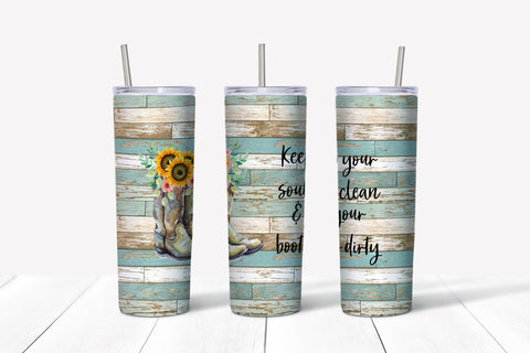 Keep Your Soul Clean & Your Boots Dirty Tumbler