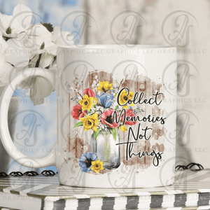 Collect Memories Not Things Coffee Mug