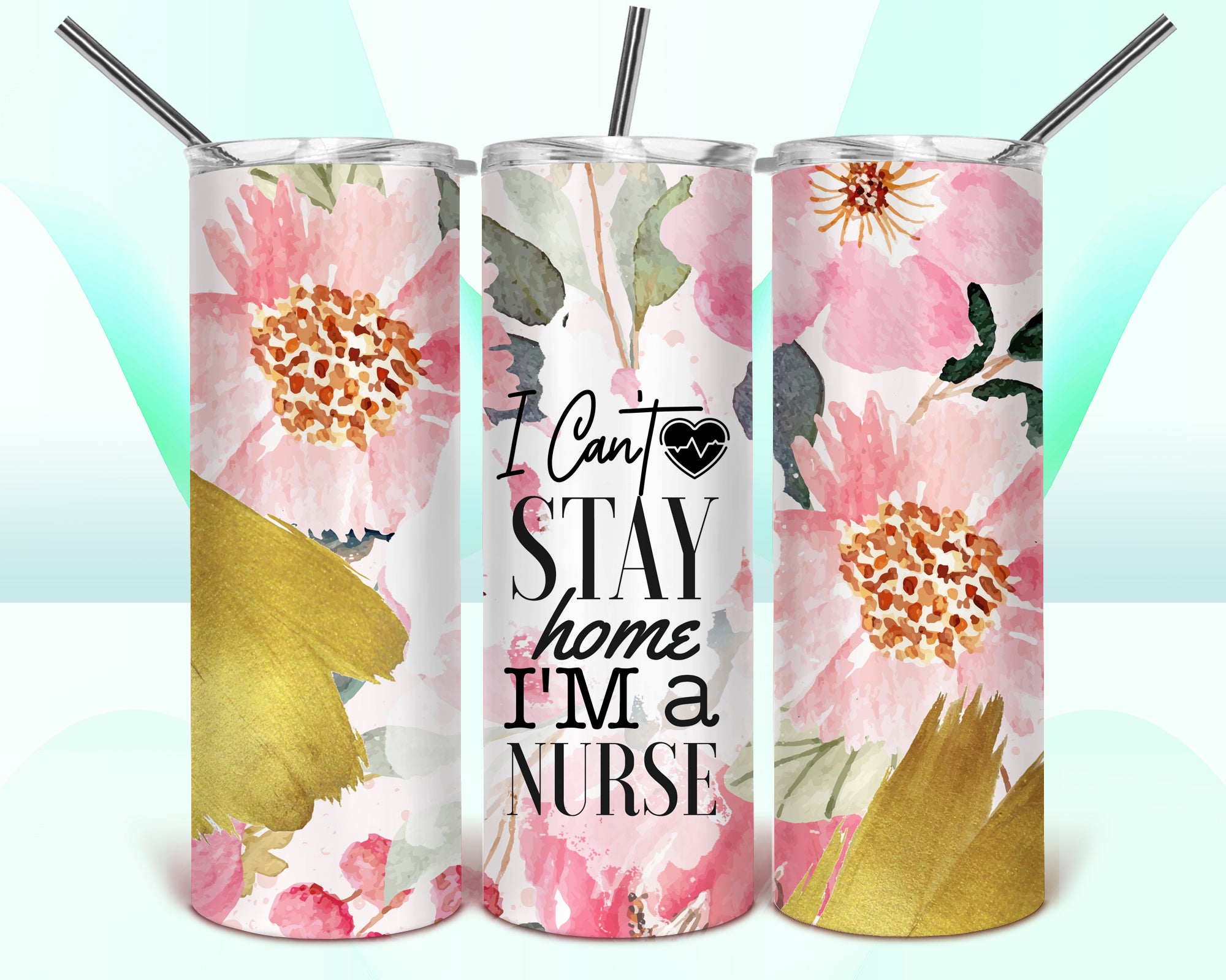 I Can't Stay Home I'm A Nurse 1 Tumbler