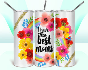 I Have the Best Moms Tumbler