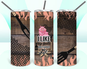 I Like Big Butts and I Cannot Lie 20oz Tumbler