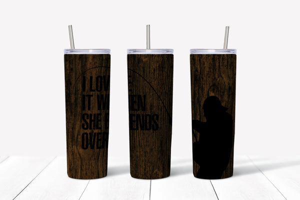 I Love it When She Bends Over 20oz Tumbler