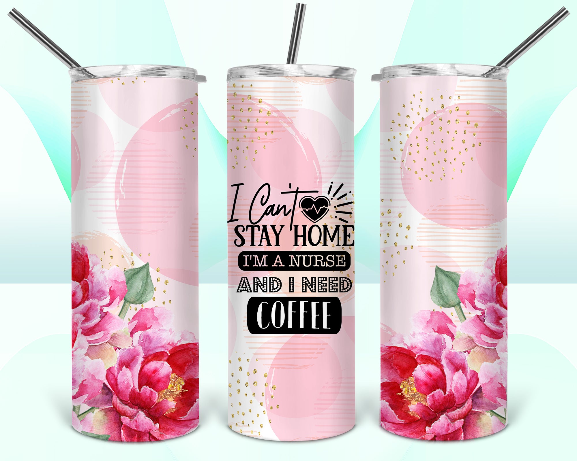 I Can't Stay Home I'm A Nurse 2 Tumbler