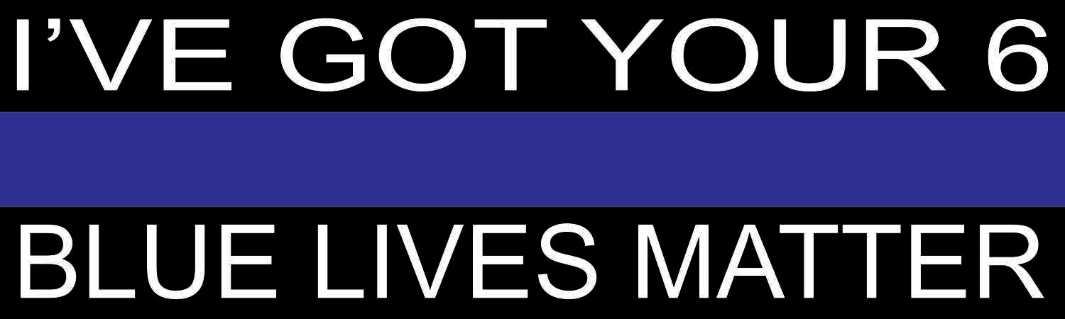 Ive Got Your 6 Blue Lives Matter