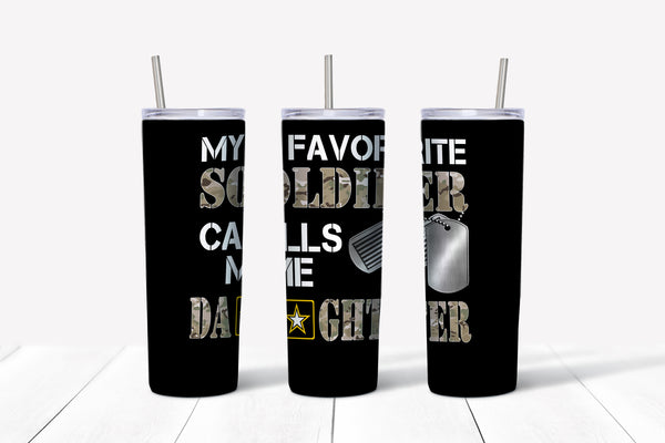 My Favorite Soldier Calls Me Daughter Tumbler