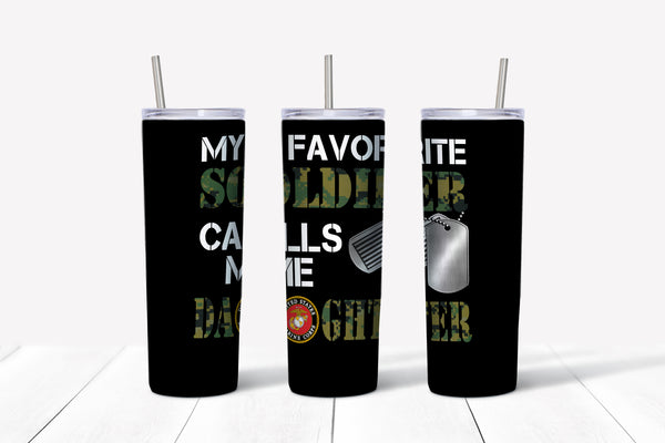 My Favorite Soldier Calls Me Daughter Tumbler