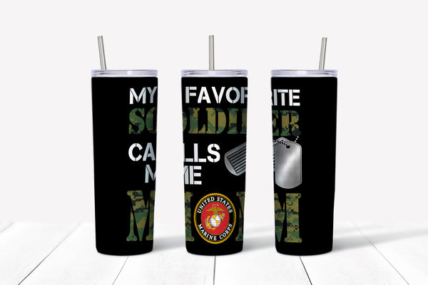 My Favorite Soldier Calls Me Mom Tumbler