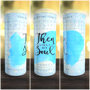 Then Sings My Soul 20oz Tumbler